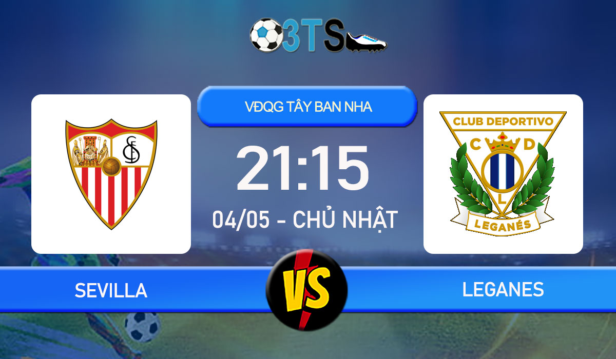 Phân tích, Dự đoán Sevilla vs Leganes 21:15 04/05 VĐQG Tây Ban Nha
