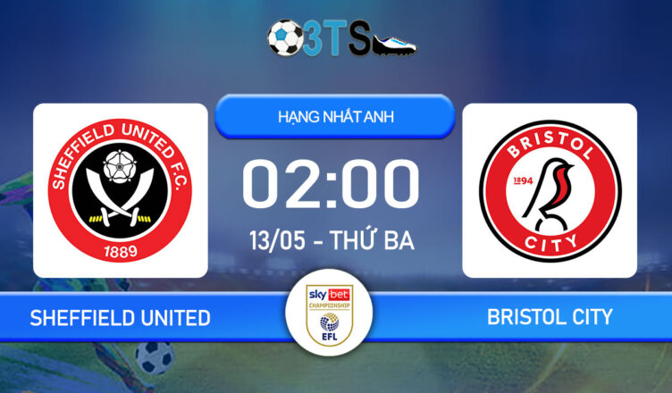 Phân tích, Dự đoán Sheffield United vs Bristol City 02:00 13/05 Hạng Nhất Anh