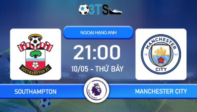 Dự đoán Southampton vs Manchester City 21:00 10/05 Ngoại Hạng Anh