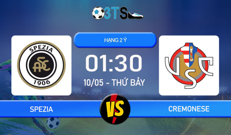 Dự đoán Spezia vs Cremonese 01:30 10/05 Hạng 2 Ý