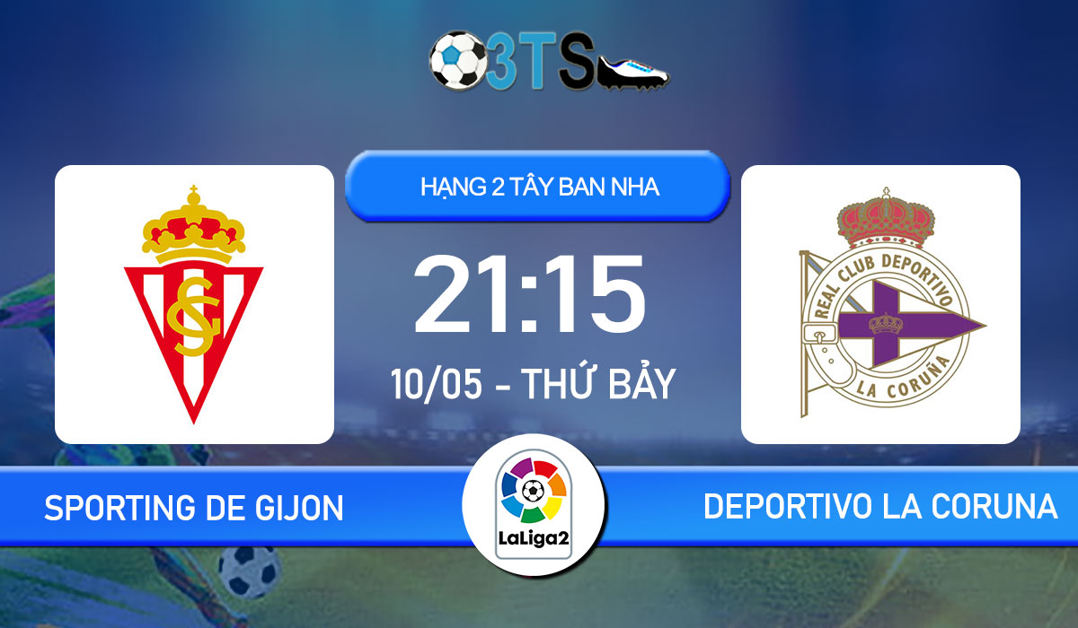 Phân tích, Dự đoán Sporting de Gijon vs Deportivo La Coruna 21:15 10/05 Hạng 2 Tây Ban Nha