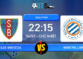 Phân tích, Dự đoán Stade Brestois vs Montpellier 22:15 04/05 VĐQG Pháp