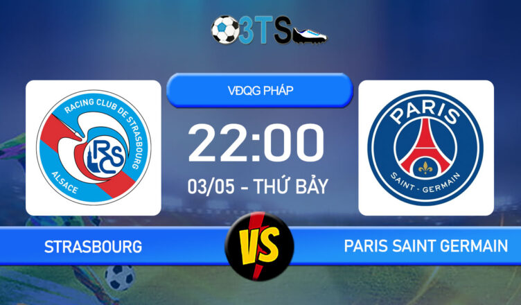 Phân tích, Dự đoán Strasbourg vs Paris Saint Germain 22:00 03/05 VĐQG Pháp