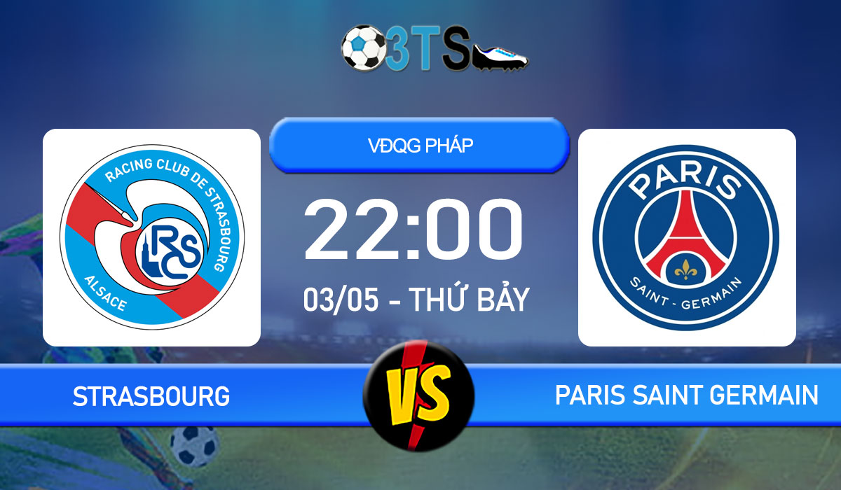 Phân tích, Dự đoán Strasbourg vs Paris Saint Germain 22:00 03/05 VĐQG Pháp