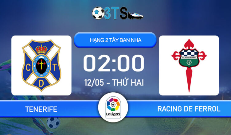 Dự đoán Tenerife vs Racing de Ferrol 02:00 12/05 Hạng 2 TBN