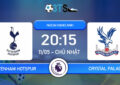 Dự đoán Tottenham Hotspur vs Crystal Palace 20:15 11/05 Ngoại Hạng Anh