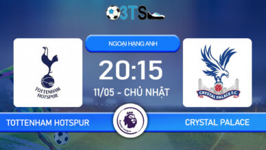 Dự đoán Tottenham Hotspur vs Crystal Palace 20:15 11/05 Ngoại Hạng Anh