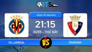 Phân tích, Dự đoán Villarreal vs Osasuna 21:15 03/05 VĐQG Tây Ban Nha
