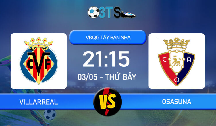 Phân tích, Dự đoán Villarreal vs Osasuna 21:15 03/05 VĐQG Tây Ban Nha