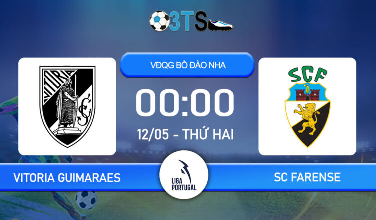 Dự đoán Vitoria Guimaraes vs SC Farense 00:00 12/05 VĐQG Bồ Đào Nha