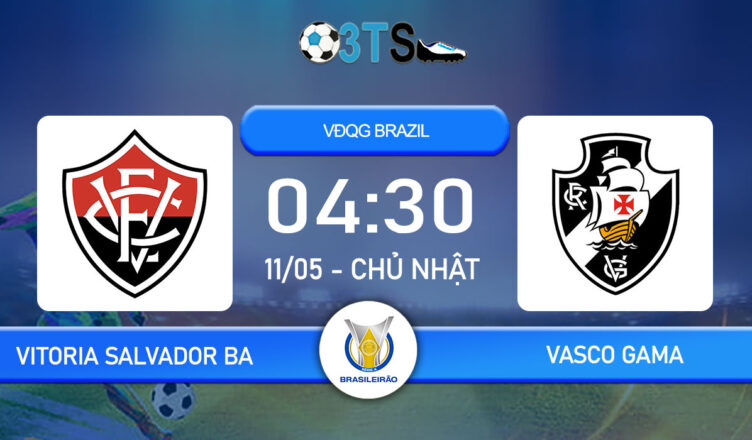 Dự đoán Vitoria Salvador BA vs Vasco Gama 04:30 11/05 VĐQG Brazil