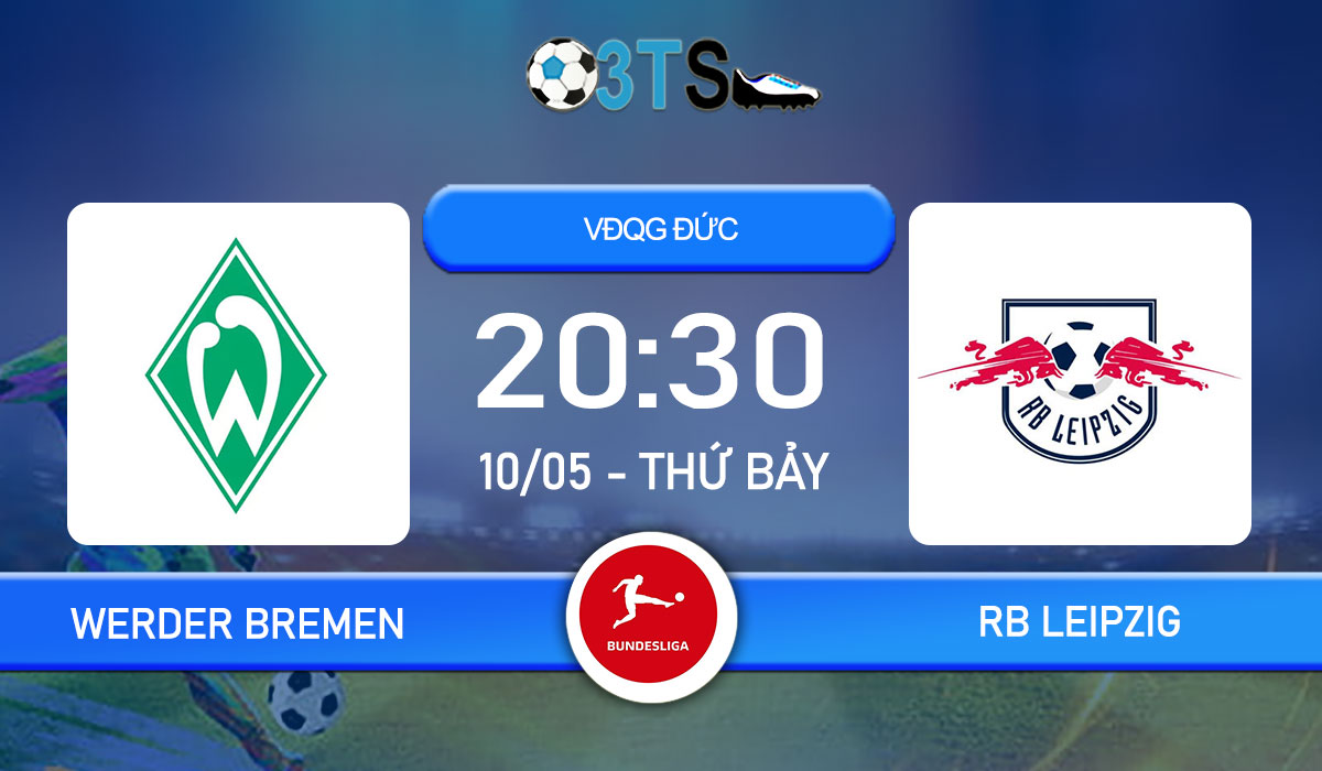 Phân tích, Dự đoán Werder Bremen vs RB Leipzig 20:30 10/05 VĐQG Đức