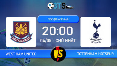 Phân tích, Dự đoán West Ham United vs Tottenham Hotspur 20:00 04/05 Ngoại Hạng Anh